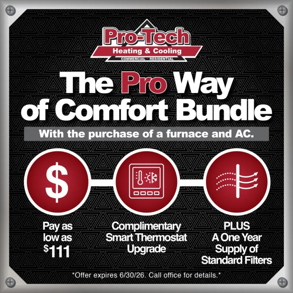 Pro-Tech Comfort Bundle — smart thermostat upgrade and one year of filters with furnace and AC purchase. Offer expires 6/30/26.