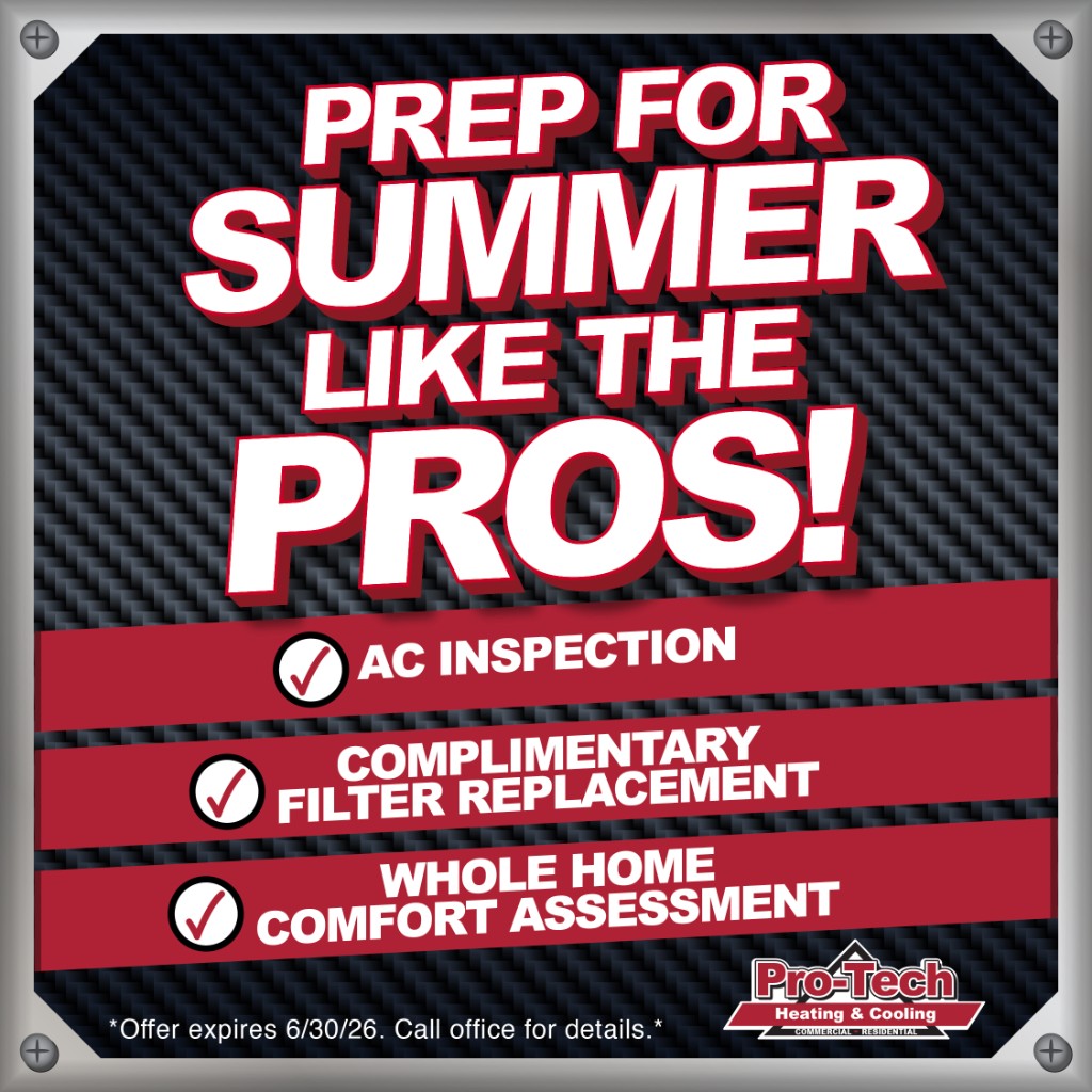 Pro-Tech — prep for summer with AC inspection, filter replacement, and whole home comfort assessment. Offer expires 6/30/26.