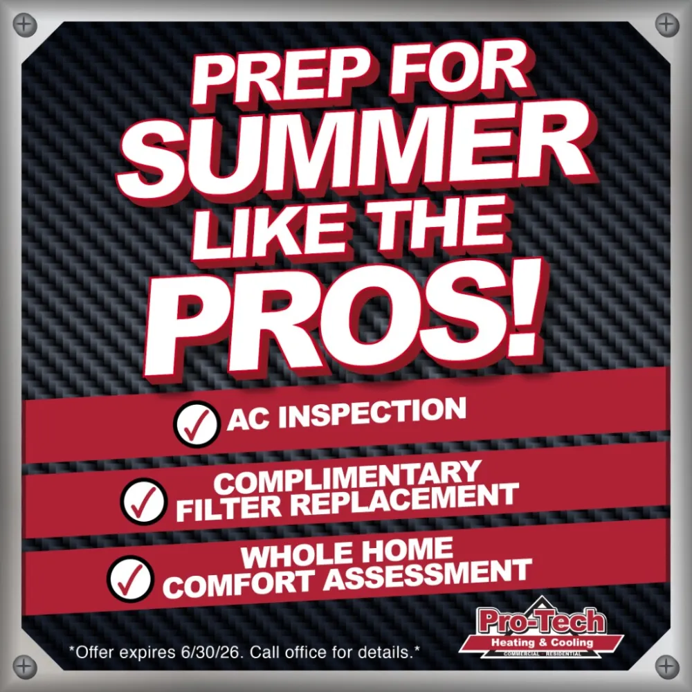 Pro-Tech — prep for summer with AC inspection, filter replacement, and whole home comfort assessment. Offer expires 6/30/26.